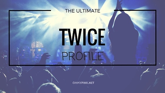 The Ultimate Twice Profile 2016